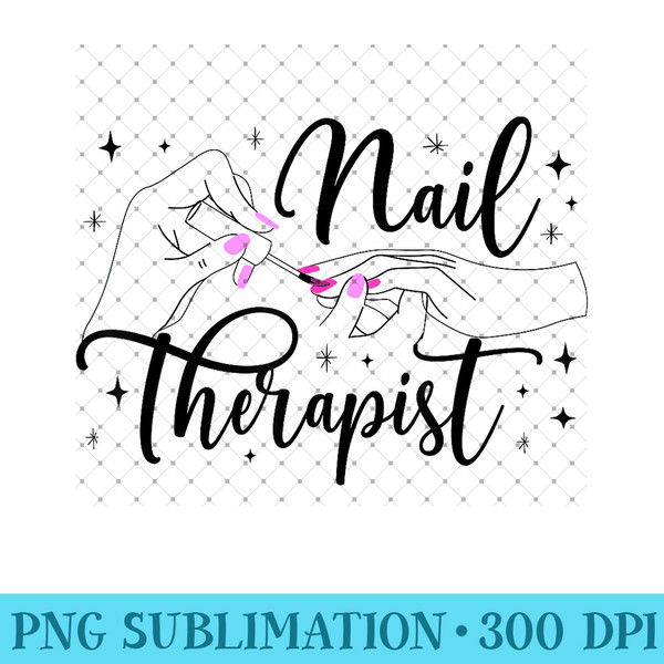 Nail Therapist Nail Tech Nail Technician Nail Artist - Exclusive PNG designs - Instant Access To Downloadable Files