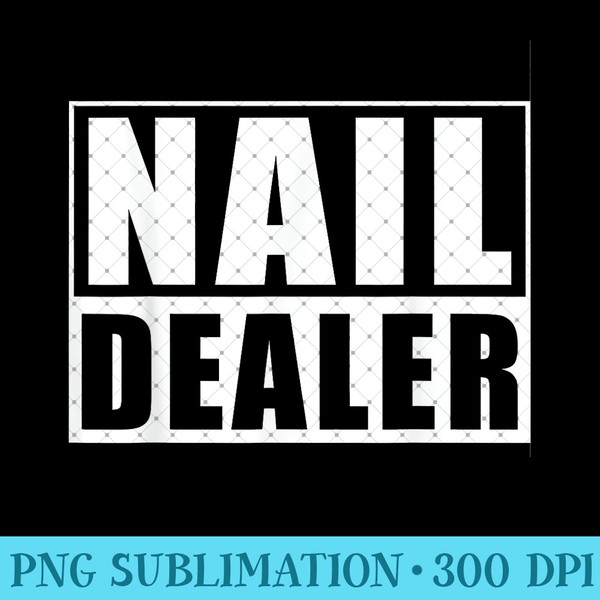 Nail Dealer Nail Stylist Nail Artist Nail Tech - Printable PNG Images - Capture Imagination with Every Detail