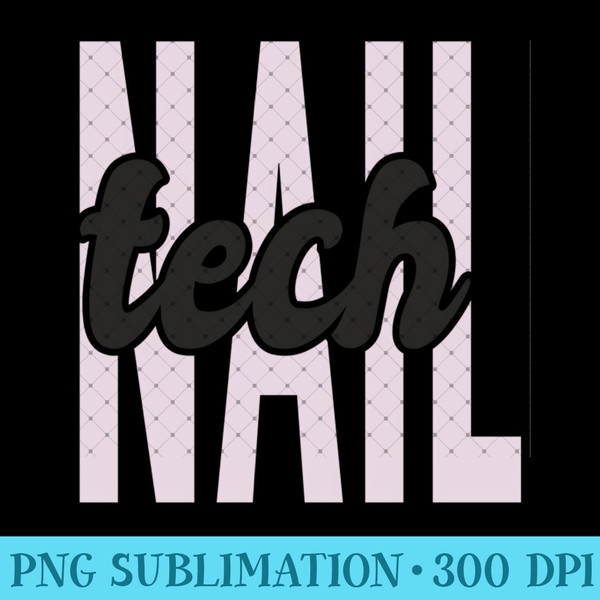 Nail Tech Nail Technician Nail Tech - Printable PNG Images - Perfect for Sublimation Art