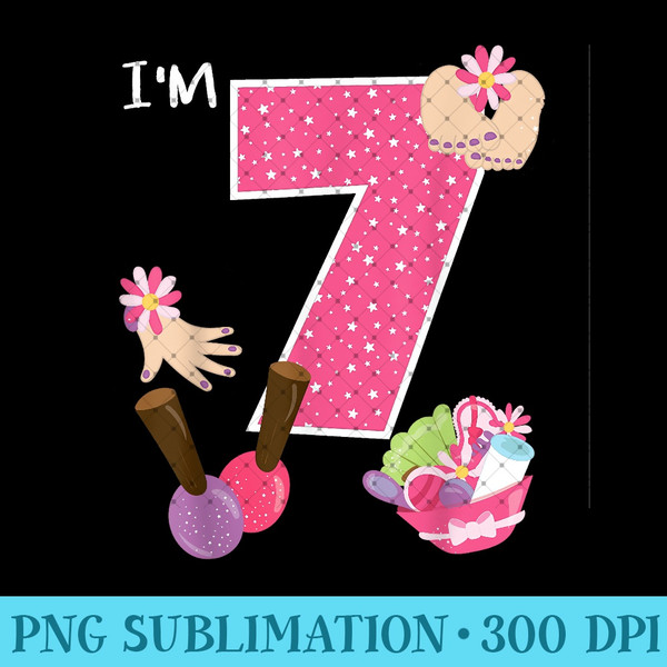 I'm 7 Spa Party Birthday Girl Nail Polish Makeup Birthday - PNG Clipart - Fashionable and Fearless