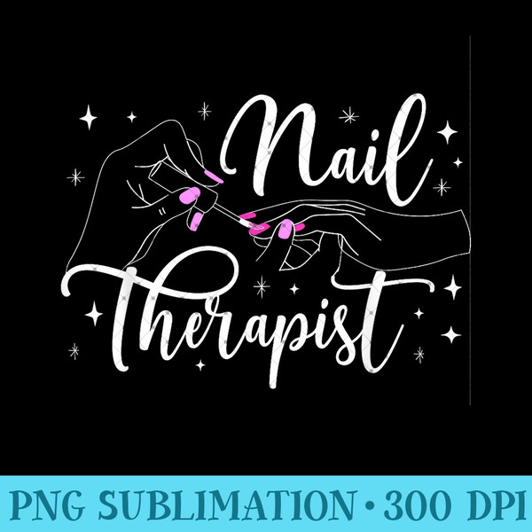 Nail Therapist Nail Tech Nail Technician Nail Artist - Modern PNG designs - Perfect for Personalization