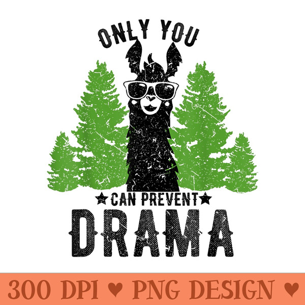 Only you can prevent drama Llama gift - High Resolution PNG image download - Eco Friendly And Sustainable