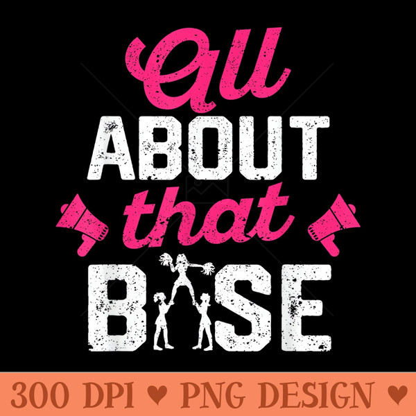 All About That Base Funny Cheerleading Cheer - Free PNG download - Perfect for Personalization