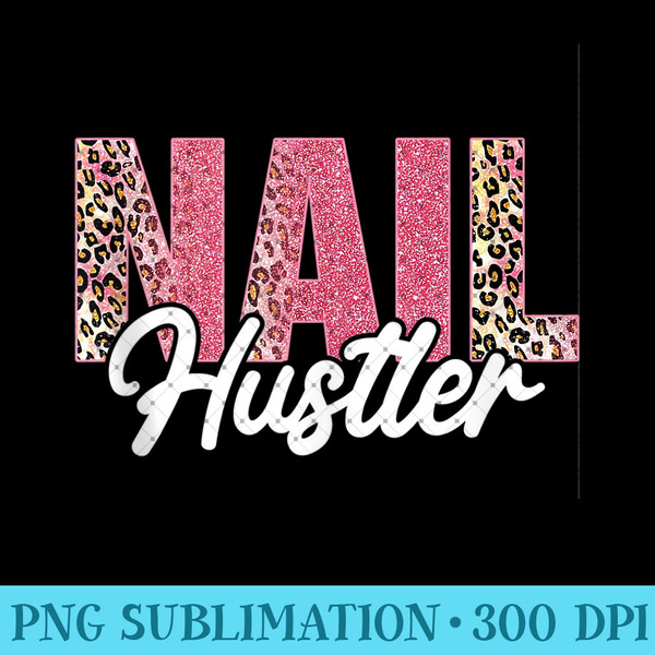 Leopard Nail Hustler Nail Technician Drill Cool - High Quality PNG files - Premium Quality PNG Artwork