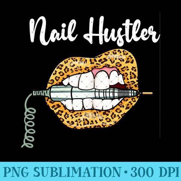 Leopard Lips With Nail Technician Drill Cool Nail Hustler - PNG design assets - Capture Imagination with Every Detail