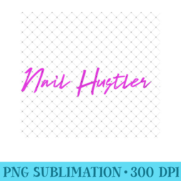 Nail Hustler - PNG Clipart - Defying the Norms