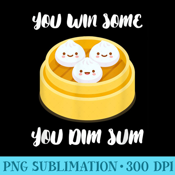 You Win Some You Dim Sum Kawaii Chinese Dump - PNG Transparent Background Download - Lifetime Access To Purchased Files