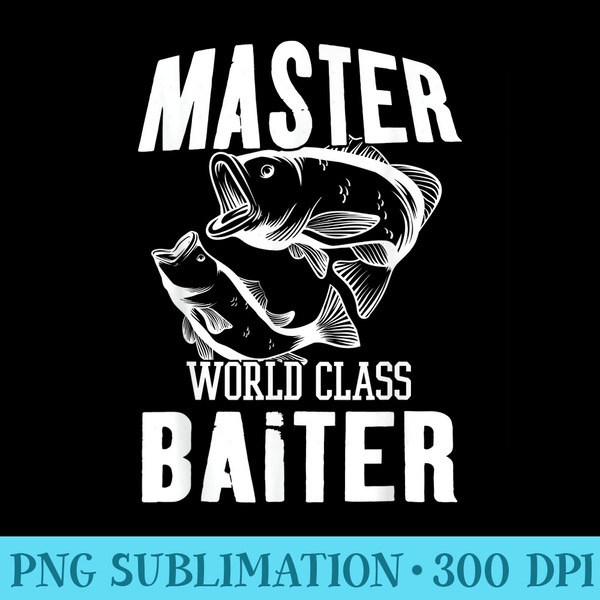 Master World Class Baiter Funny Fisherman - High Resolution PNG Download - Defying the Norms