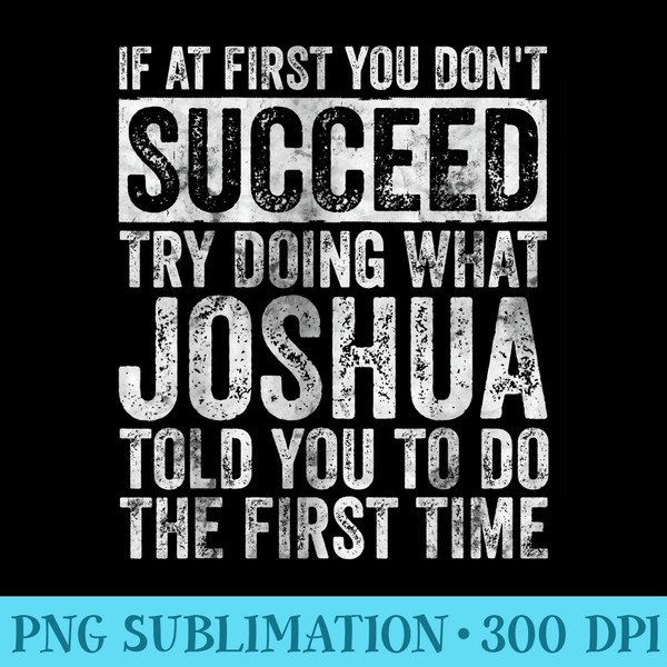 If At First You Dont Succeed Try Doing What Joshua 1037.jpg