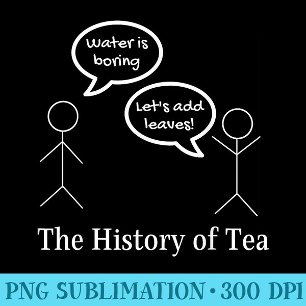 Funny Stick Figures Pun Joke The History Of Tea - High Resolution PNG Clipart - Boost Your Success with this Inspirational PNG Download