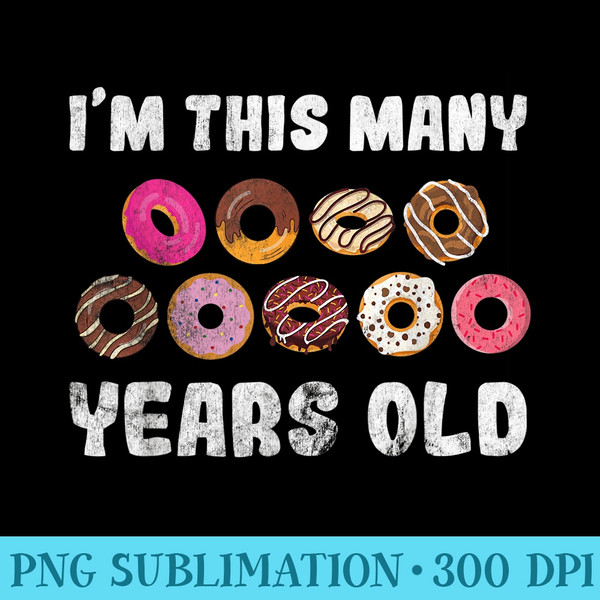 Im This Many Years Old 9 Donut - PNG Graphic Design - Quick And Seamless Download Process