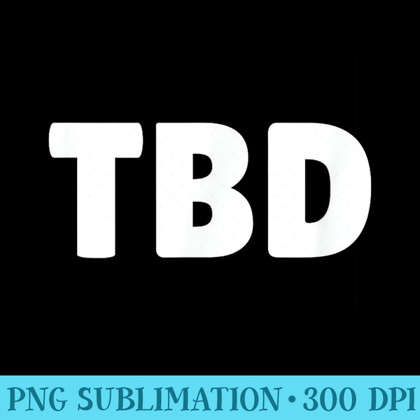 TBD SHIRT To Be Determined  LOL T - PNG Clipart Download - Quick And Seamless Download Process