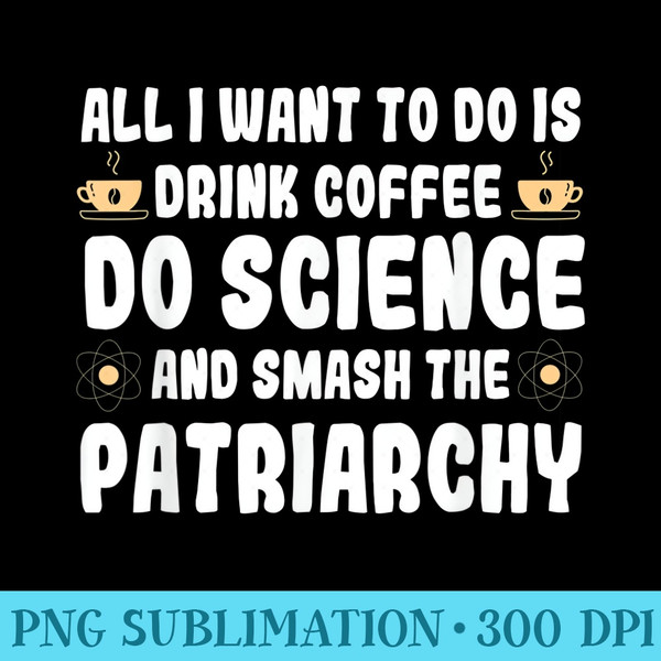 Steminist Women Advocate STEM Student Science Coffee Lover - High Quality PNG Picture - Revolutionize Your Designs