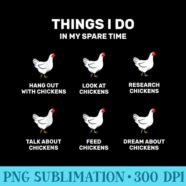 Things I Do in my Spare Time Chicken And Hens Lover Ideas - PNG Resource Download - Boost Your Success with this Inspirational PNG Download