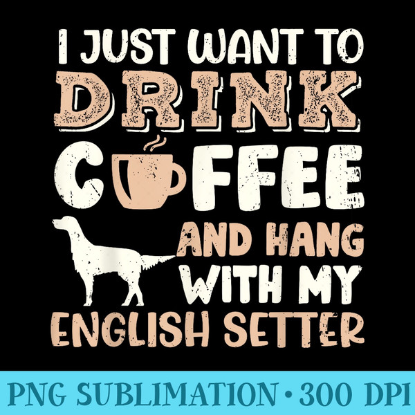 Funny English Setter Drink Coffee Hand With Dog Mom - Transparent PNG Collection - Lifetime Access To Purchased Files