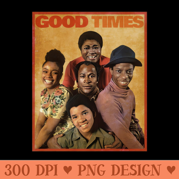 Good Times - PNG Design Files - Perfect for Personalization
