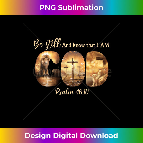 Lion God Christian Be Still And Know That I Am God Long Sleeve - Deluxe PNG Sublimation Download - Pioneer New Aesthetic Frontiers