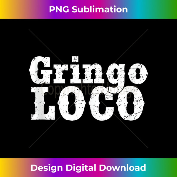 Funny Gringo Loco Cinco De Mayo Spanish Mexican Tank Top - Elegant Sublimation PNG Download