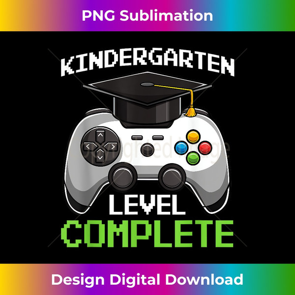 Kindergarten Level Complete - Graduation Video Gamer - Sophisticated PNG Sublimation File - Channel Your Creative Rebel