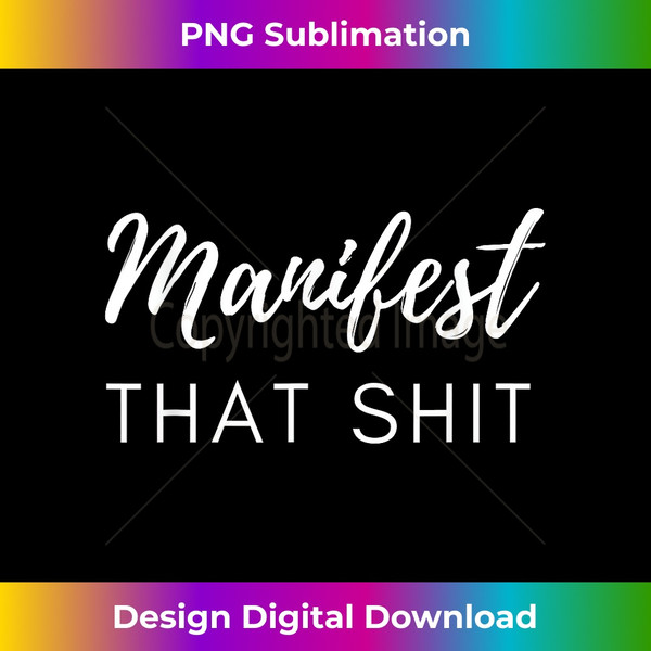 Manifest That Shit Fun Manifestation Law of Attraction - High-Resolution PNG Sublimation File