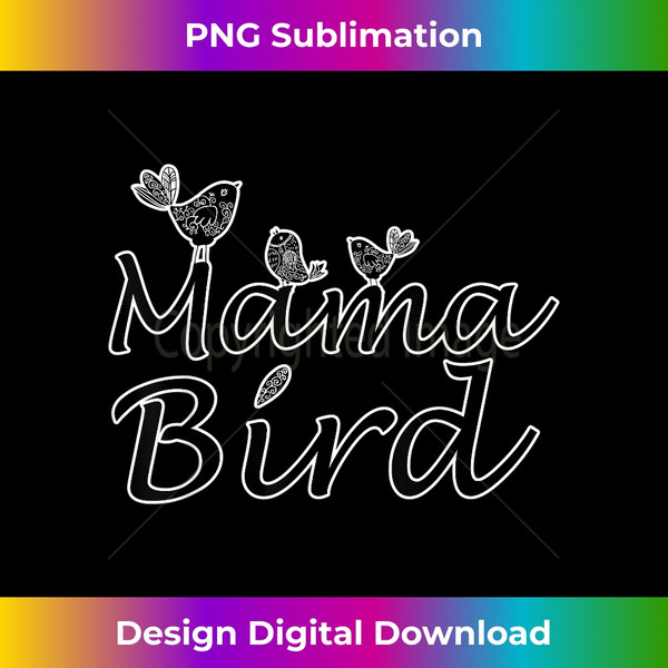 Mother's Day Mama Bird Mom  1 - PNG Transparent Sublimation File