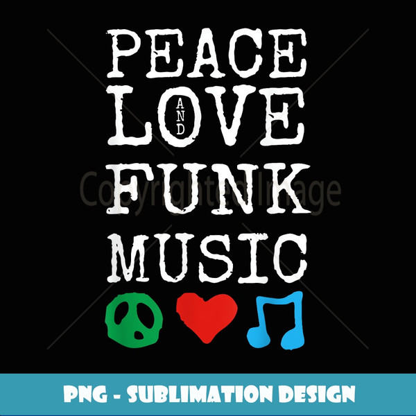 Peace, Love and Funk Music  Funk - Aesthetic Sublimation Digital File