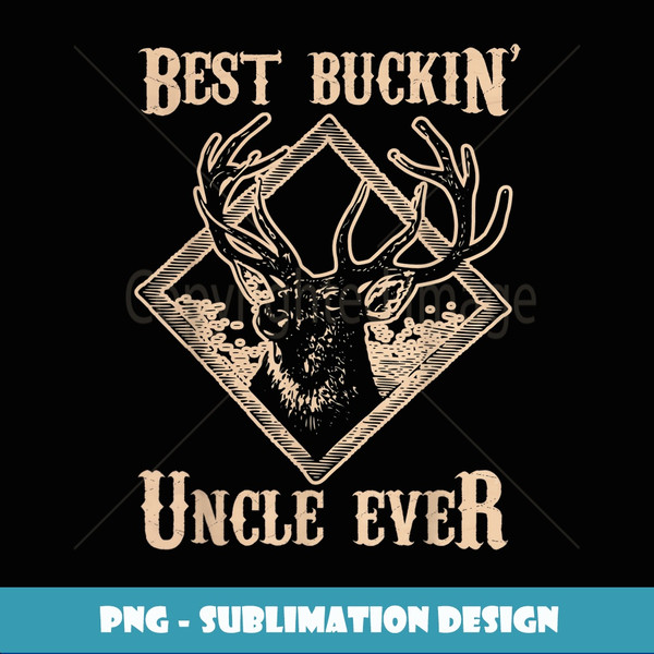 Best Buckin' Uncle Ever Deer Hunting Gift - Instant PNG Sublimation Download