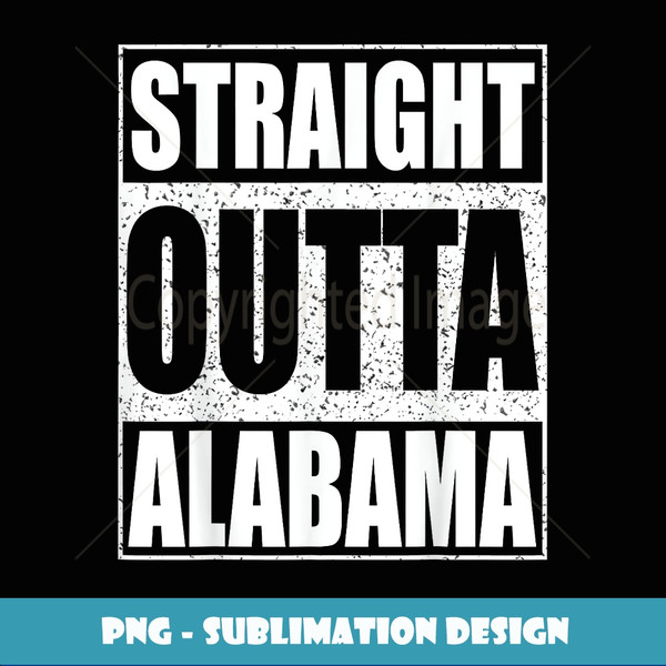 Straight Outta Alabama Patriotic Yellowhammer State - Special Edition Sublimation PNG File