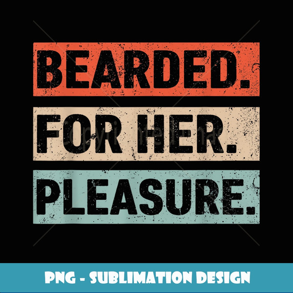 Funny Bearded Men Valentines day Bearded For Her Pleasure - Premium PNG Sublimation File