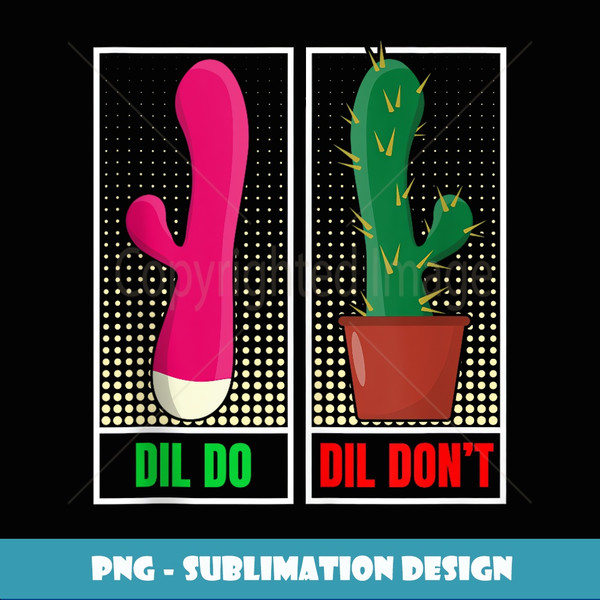 Dil Do Dil Don't Funny Inappropriate - Modern Sublimation PNG File