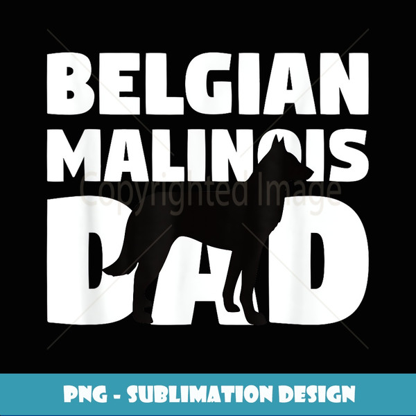 Belgian Malinois Gift for Dog Father Belgian Malinois Dad - Artistic Sublimation Digital File