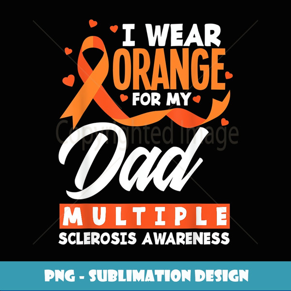 I Wear Orange For My Dad MS Dad Multiple Sclerosis Awareness - Retro PNG Sublimation Digital Download