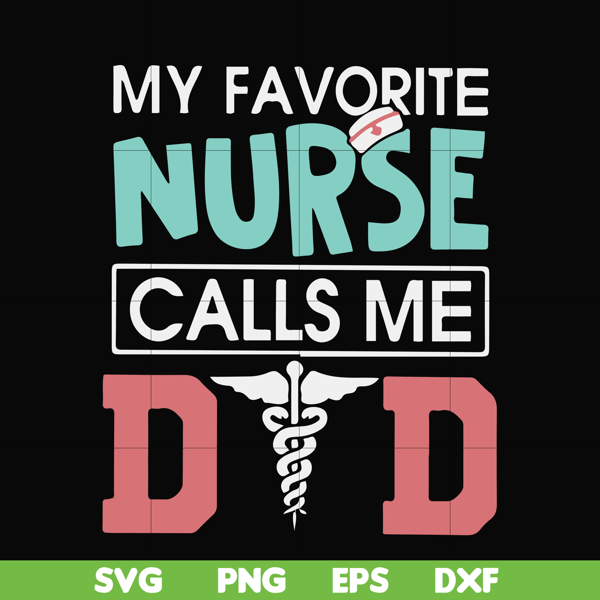 FTD24-my favorite nurse calls me svg, png, dxf, eps, digital file FTD24.jpg