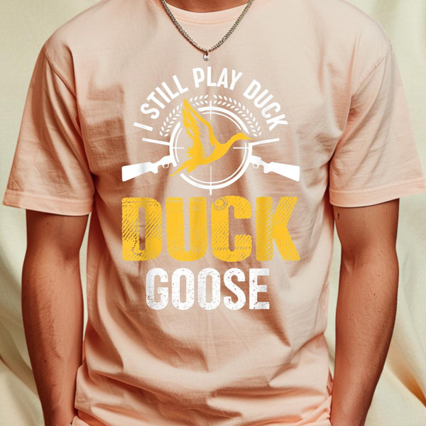 I Still Play Duck Duck Goose Duck Hunting Hunter T-Shirt 356_T-Shirt_File PNG.jpg