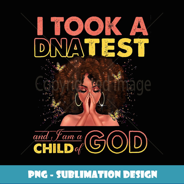I Took A DNA Test & I Am A Child Of God Black Woman - Aesthetic Sublimation Digital File