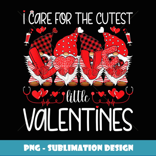 I Care For he Cutest Little Valentines Gnomes Nursing - Aesthetic Sublimation Digital File