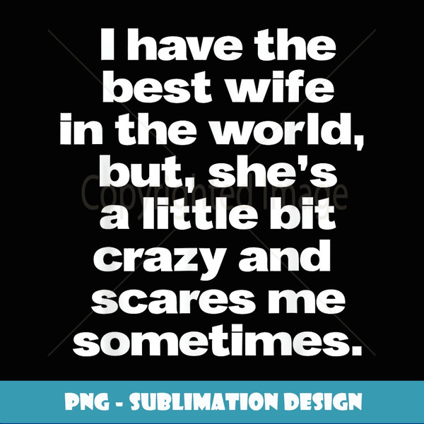 I Have The Best Wife Proud Husband Saying Fun Graphic Print - Retro PNG Sublimation Digital Download