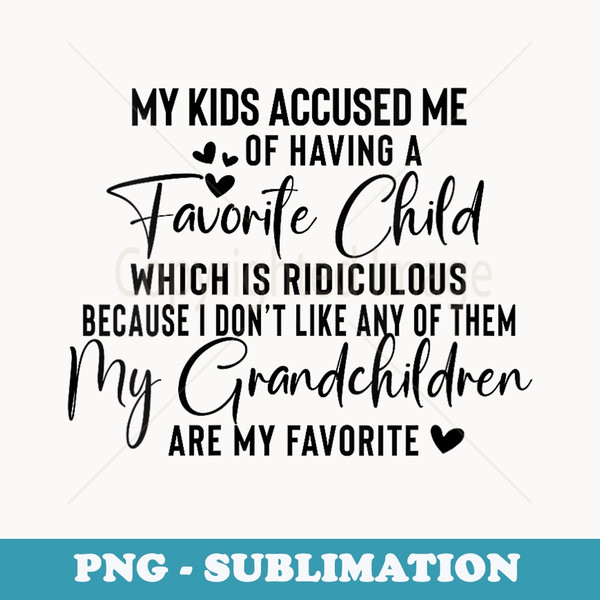 s Favorite Child My Grandchildren Are My Favorite Grandma Says - Instant PNG Sublimation Download