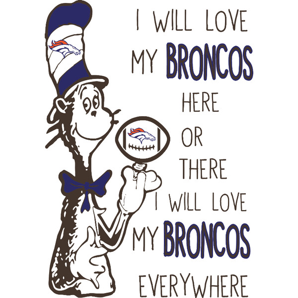 SL300620268-I Will Love My Broncos Here Or There, I Will Love My Broncos Everywhere Svg, Football Svg, NFL Svg, Cricut File, Svg, Denver Broncos Svg, Dr Seuss.j