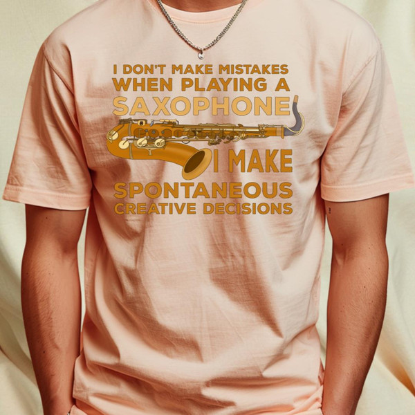 I Don't Make Mistakes When Playing Saxophone I Make Spontaneous Creative Decisions T-Shirt_T-Shirt_File PNG.jpg