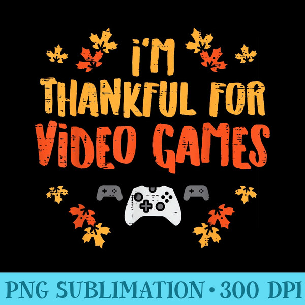 Thankful Video Games Gamer Funny Thanksgiving Leaves - Ready To Print PNG Designs - Unleash Your Inner Rebellion