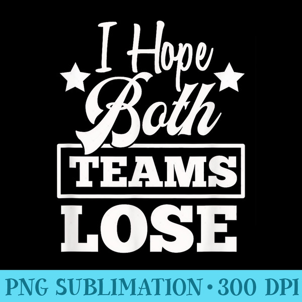 Funny I Hate Both Teams Football - Sublimation templates PNG - Enhance Your Apparel with Stunning Detail