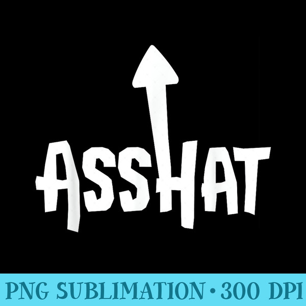 Asshat T  Self Deprecating Ass Hat Arrow Up - PNG Download Design - Revolutionize Your Designs