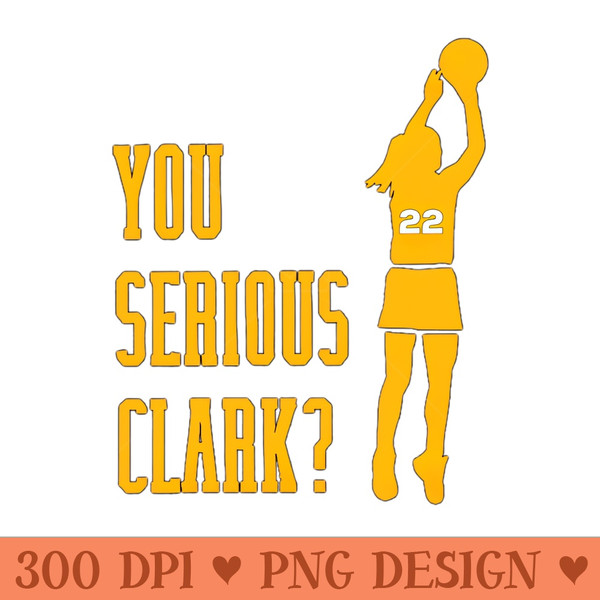 You Serious Clark - Digital PNG Downloads - High Resolution And Print Ready Designs