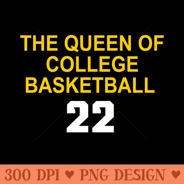 The Queen Of College Basketball - High Quality PNG Download - Unique And Exclusive Designs