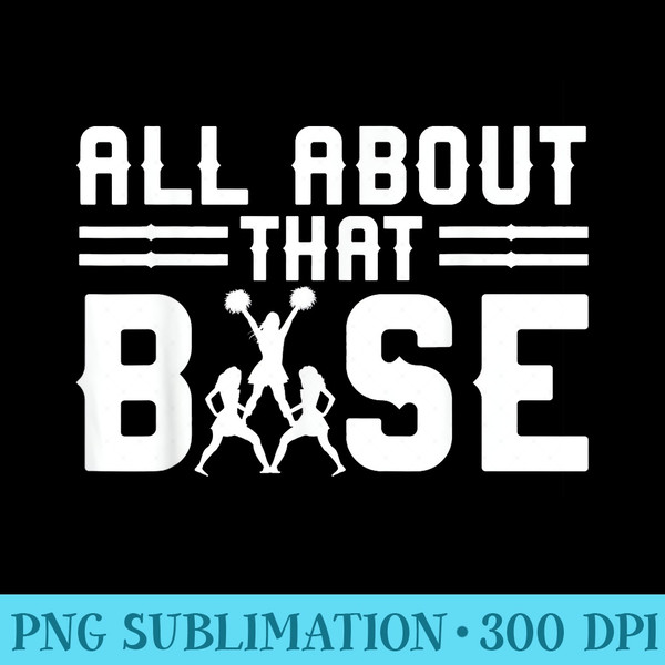 All About That Base Cheerleading design, Cheer gift, Cheerle - PNG Art Files - Capture Imagination with Every Detail