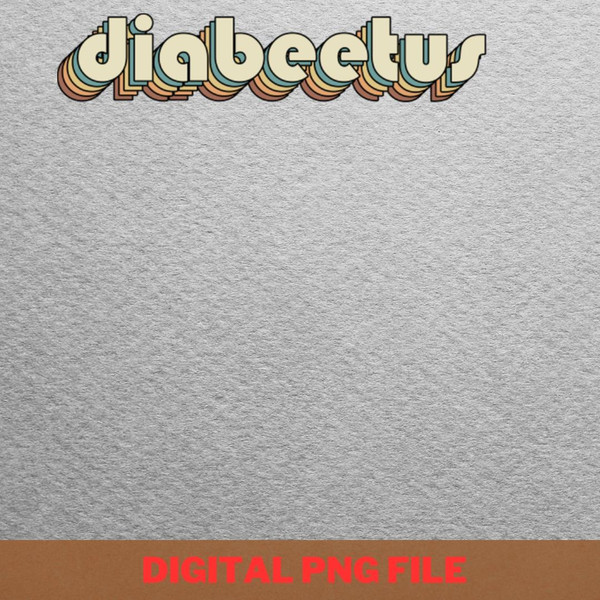 Diabeetus Awareness Gear PNG, Diabeetus PNG, Wilford Brimley Digital Png Files.jpg