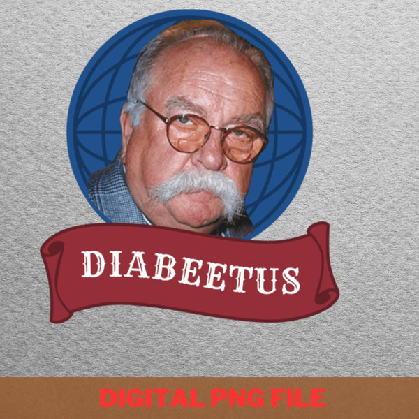 Diabeetus Comfort Tees PNG, Diabeetus PNG, Wilford Brimley Digital Png Files.jpg