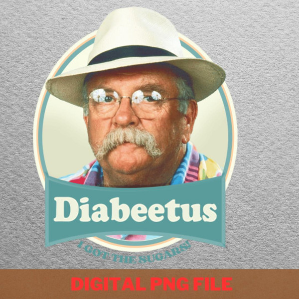 Diabeetus Cure Hope PNG, Diabeetus PNG, Wilford Brimley Digital Png Files.jpg