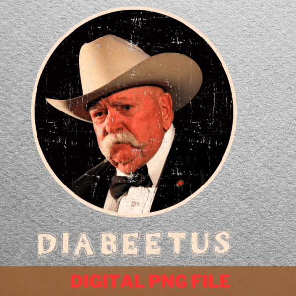 Diabeetus Unity Hats PNG, Diabeetus PNG, Wilford Brimley Digital Png Files.jpg